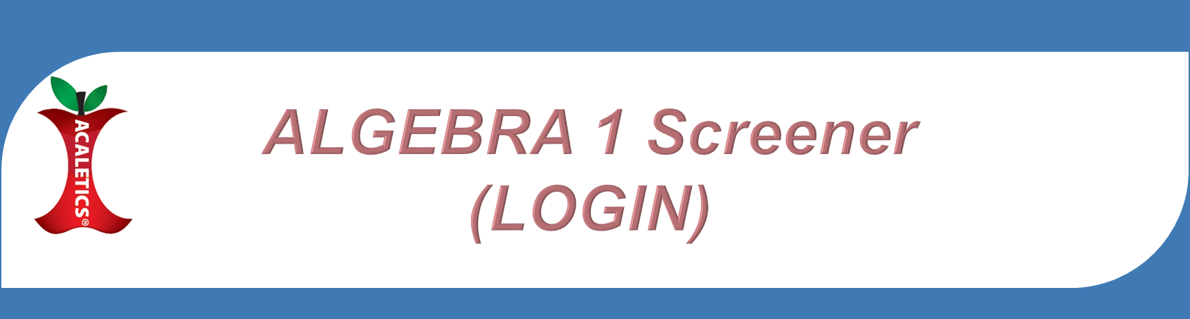 ALGEBRA 1 Screener Login Heading